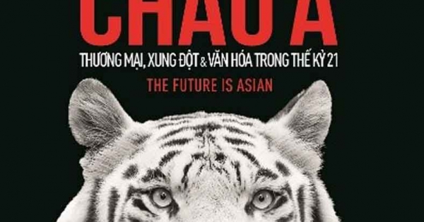Tương Lai Thuộc Về Châu Á: Thương Mại, Xung Đột Và Văn Hóa Trong Thế Kỷ 21