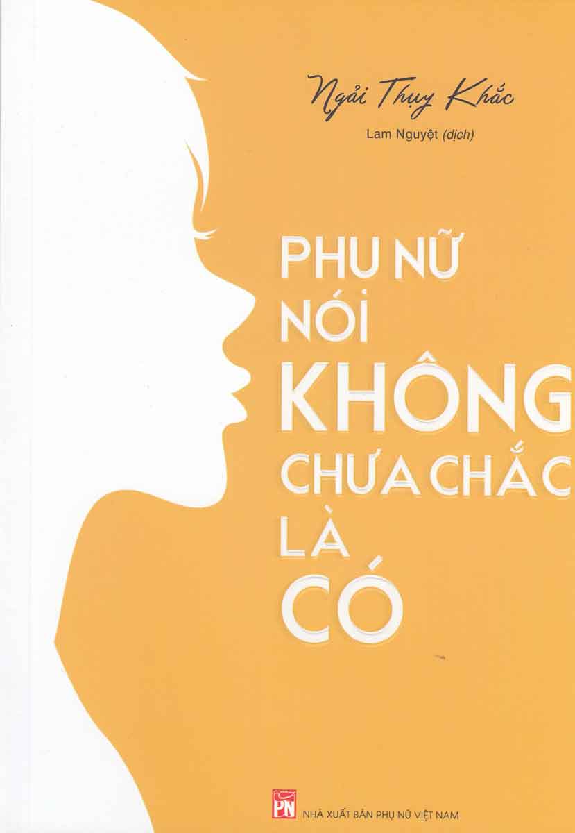 Phụ Nữ Nói Không Chưa Chắc Là Có