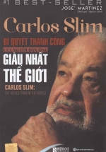 Carlos Slim -  Bí Quyết Thành Công Của Người Đàn Ông Giàu Nhất Thế Giới