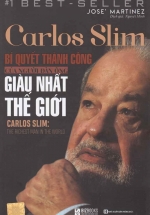 Carlos Slim -  Bí Quyết Thành Công Của Người Đàn Ông Giàu Nhất Thế Giới