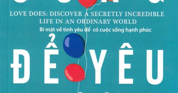 Sống Để Yêu Thương - Bí Mật Về Tình Yêu Để Có Cuộc Sống Hạnh Phúc