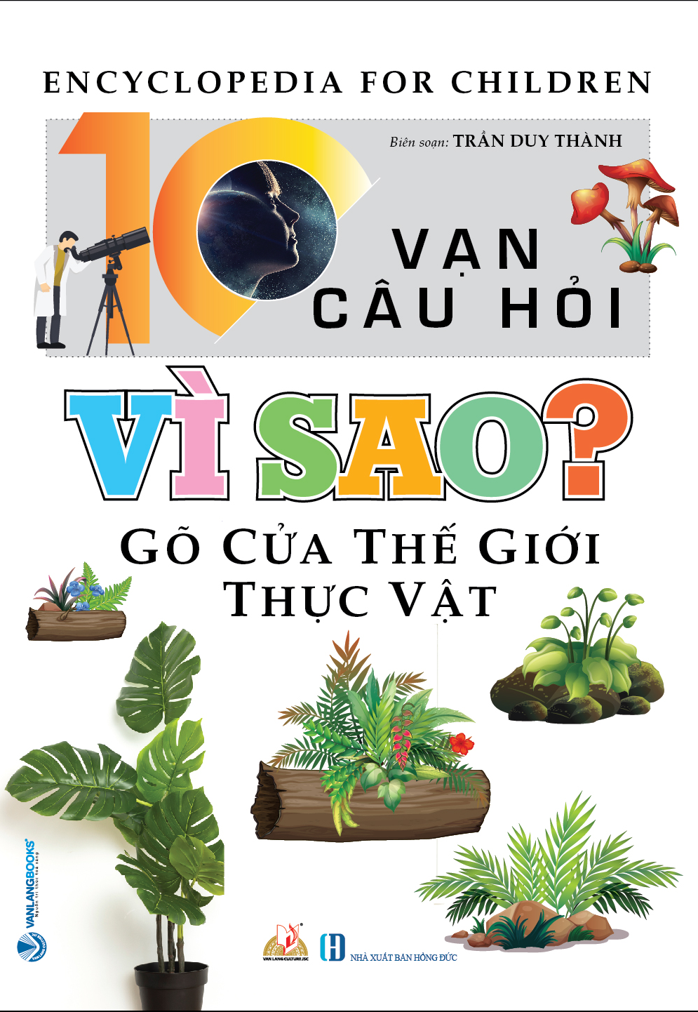 10 Vạn Câu Hỏi Vì Sao - Gõ Cửa Thế Giới Thực Vật