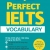 Perfect Ielts Vocabulary - Bí Kíp Chinh Phục 4 Kỹ Năng Trong Kỳ Thi IELTS