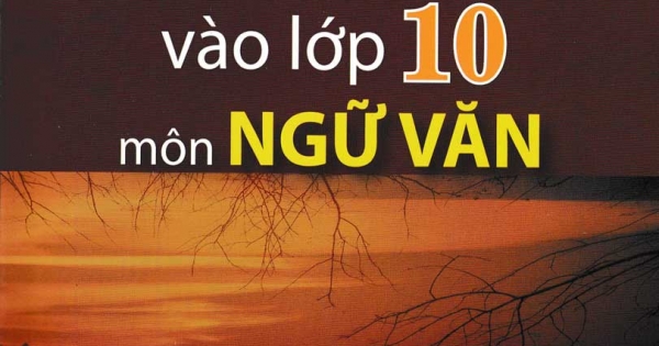 Ôn Tập Thi Tuyển Sinh Vào Lớp 10 Môn Ngữ Văn