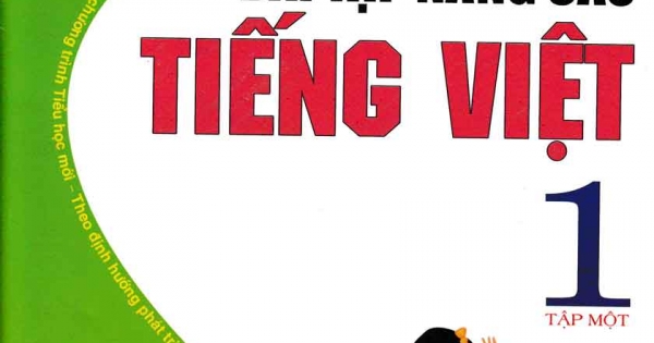 Vở Bài Tập Nâng Cao Tiếng Việt 1 -Tập 1 (Theo Chương Trình Tiểu Học Mới Định Hướng Phát Triển Năng Lực)