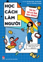 Tôi Tin Tôi Có Thể Làm Được - Học Cách Làm Người