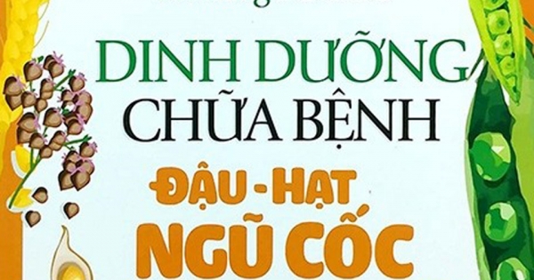 Dinh Dưỡng Chữa Bệnh - Đậu, Hạt & Ngũ Cốc