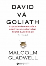 David Và Goliath - Cuộc Đối Đầu Kinh Điển Và Nghệ Thuật Chiến Thắng Những Gã Khổng Lồ