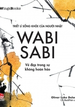 WABI SABI - Vẻ Đẹp Trong Sự Không Hoàn Hảo (Triết Lí Sống Khoẻ Của Người Nhật)