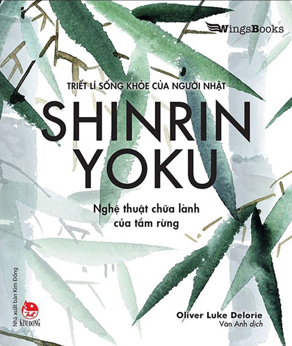 SHINRIN YOKU - Nghệ Thuật Chữa Lành Của Tắm Rừng (Triết Lí Sống Khoẻ Của Người Nhật)