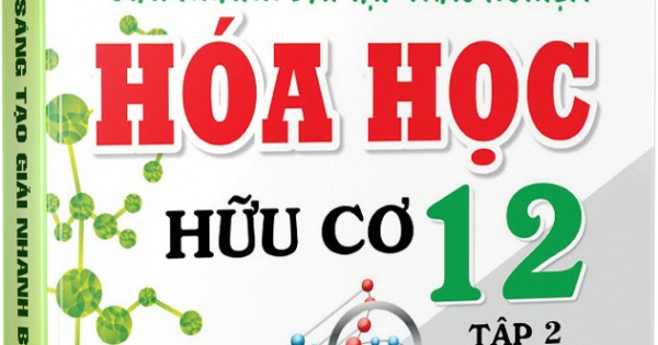 Phát Triển Tư Duy Sáng Tạo Giải Nhanh Bài Tập Trắc Nghiệm Hóa Học Hữu Cơ 12 Tập 2