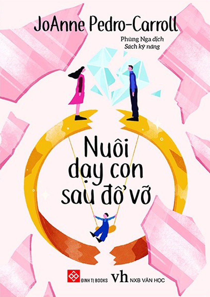 Nuôi Dạy Con Sau Đổ Vỡ - Putting Children First: Proven Parenting Strategies For Helping Children Thrive Through Divorce