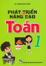 Phát Triển Và Nâng Cao Toán 1 (Dùng Chung Cho Các Bộ SGK Hiện Hành)