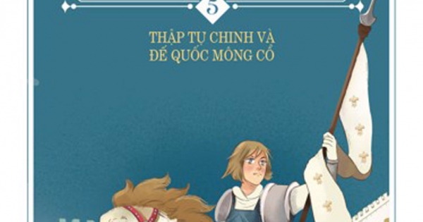 Lịch Sử Thế Giới 5 - Thập Tự Chinh Và Đế Quốc Mông Cổ