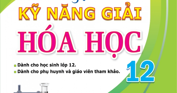 Rèn Luyện Kỹ Năng Giải Hóa Học 12