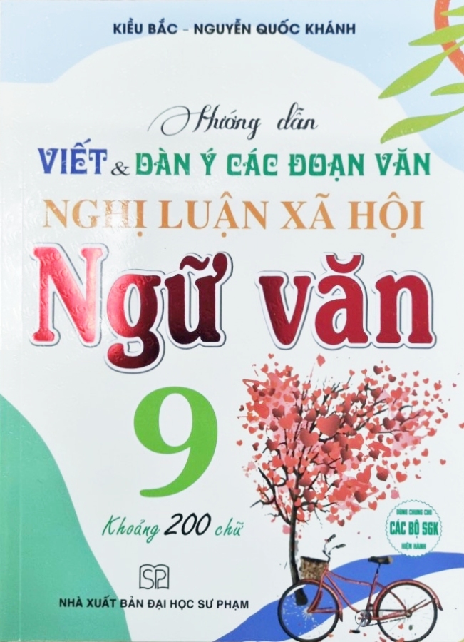 Hướng Dẫn Viết Và Dàn Ý Các Đoạn Văn Nghị Luận Xã Hội Ngữ Văn 9 (Dùng Chung Cho Các Bộ SGK Hiện Hành)  