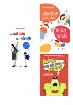 Combo Này Con Có Thôi Đi Không - Cách Nuôi Dạy Những Đứa Trẻ Dễ Cáu Giận Khó Bảo - Đừng Nổi Giận Để Rồi Hối Hận