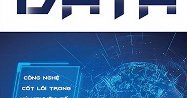 Big Data - Công Nghệ Cốt Lõi Trong Kỷ Nguyên Số