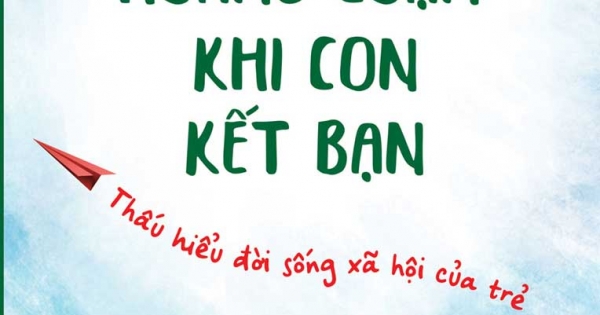 Không Hoảng Loạn Khi Con Kết Bạn