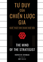 Tư Duy Của Chiến Lược Gia - Nghệ Thuật Kinh Doanh Nhật Bản - The Mind Of The Strategist