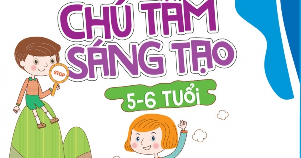 Đánh Thức Tiềm Năng Trí Tuệ - Chú Tâm Sáng Tạo (5-6 Tuổi)