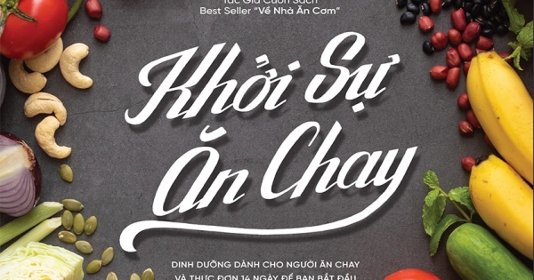 Khởi Sự Ăn Chay - Dinh Dưỡng Dành Cho Người Ắn Chay Và Thực Đơn 14 Ngày Để Bạn Bắt Đầu