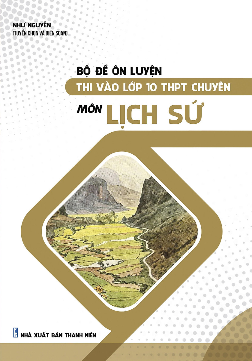 Bộ Đề Ôn Luyện Thi Vào Lớp 10 THPT Chuyên Môn Lịch Sử PDF