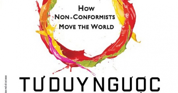 Tư Duy Ngược Dịch Chuyển Thế Giới - Originals: How Non-Conformists Move The World