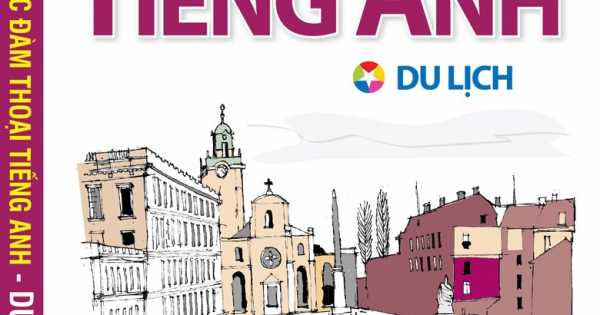 Tự Học Đàm Thoại Tiếng Anh - Du Lịch