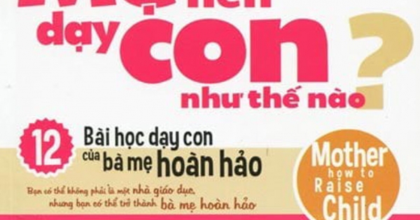Mẹ Nên Dạy Con Như Thế Nào? | Newshop.vn