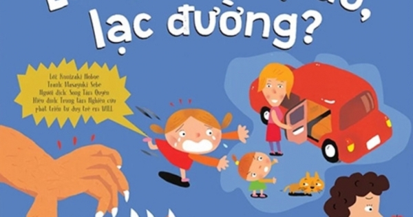 Dạy Trẻ An Toàn, Vượt Ngàn Nguy Hiểm - Làm Gì Khi Bị Dụ Dỗ, Lạc Đường ?