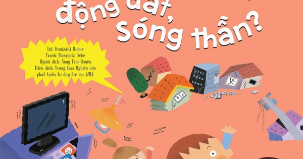 Dạy Trẻ An Toàn, Vượt Ngàn Nguy Hiểm - Làm Gì Khi Xảy Ra Động Đất, Sóng Thần ?