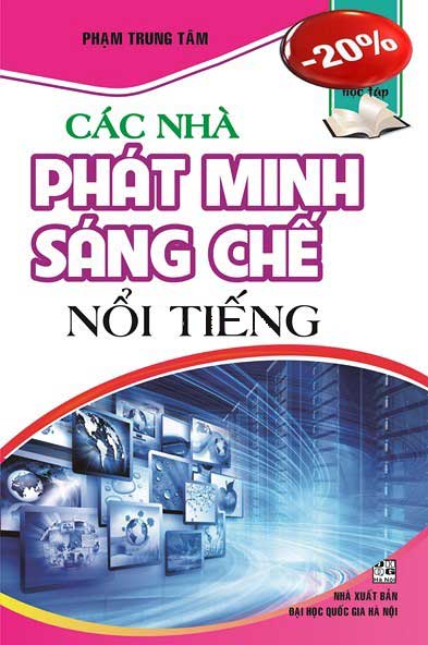 Các Nhà Phát Minh Sáng Chế Nổi Tiếng