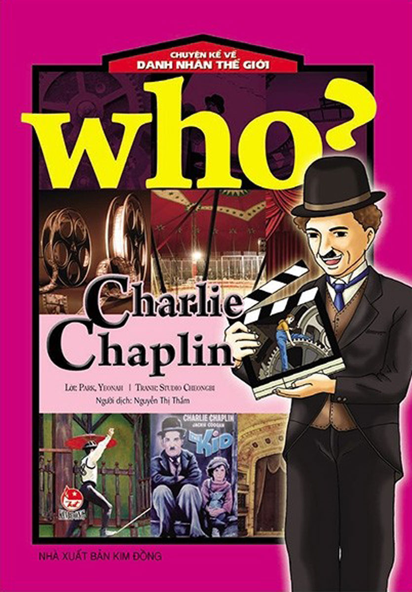 Who? Chuyện Kể Về Danh Nhân Thế Giới: Charlie Chaplin