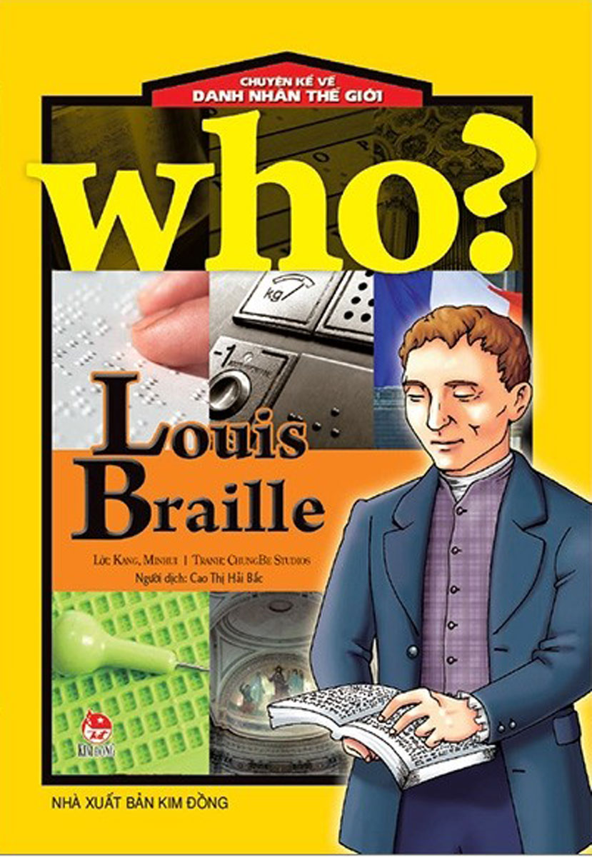 Who? Chuyện Kể Về Danh Nhân Thế Giới: Louis Braille
