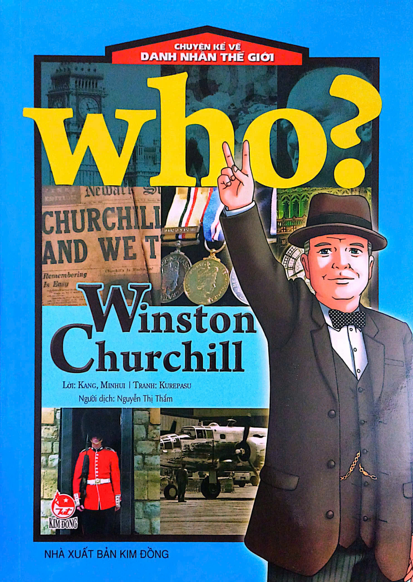 Who? Chuyện Kể Về Danh Nhân Thế Giới - Winston Churchill