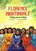 Truyện Kể Về Những Người Nổi Tiếng: Florence Nightingale - Thiên Sứ Áo Trắng