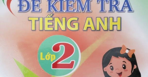 Đề Kiểm Tra Tiếng Anh Lớp 2 (Dùng Chung Cho Các Bộ SGK Hiện Hành)