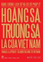 Bằng Chứng Lịch Sử Và Cơ Sở Pháp Lý: Hoàng Sa Trường Sa Là Của Việt Nam