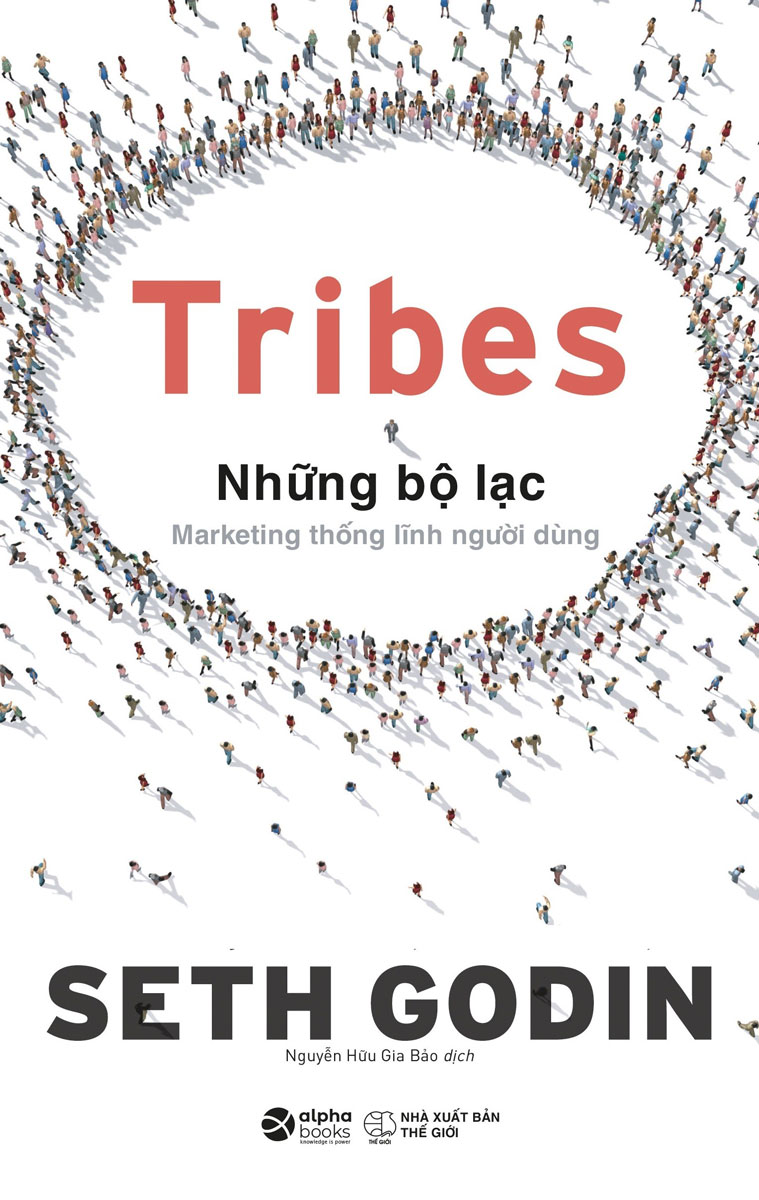  Tribes - Những Bộ Lạc: Marketing Thống Lĩnh Người Dùng
