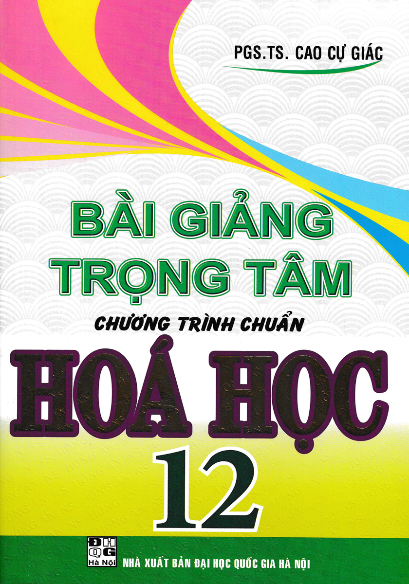 Bài Giảng Trọng Tâm Chương Trình Chuẩn Hóa Học 12