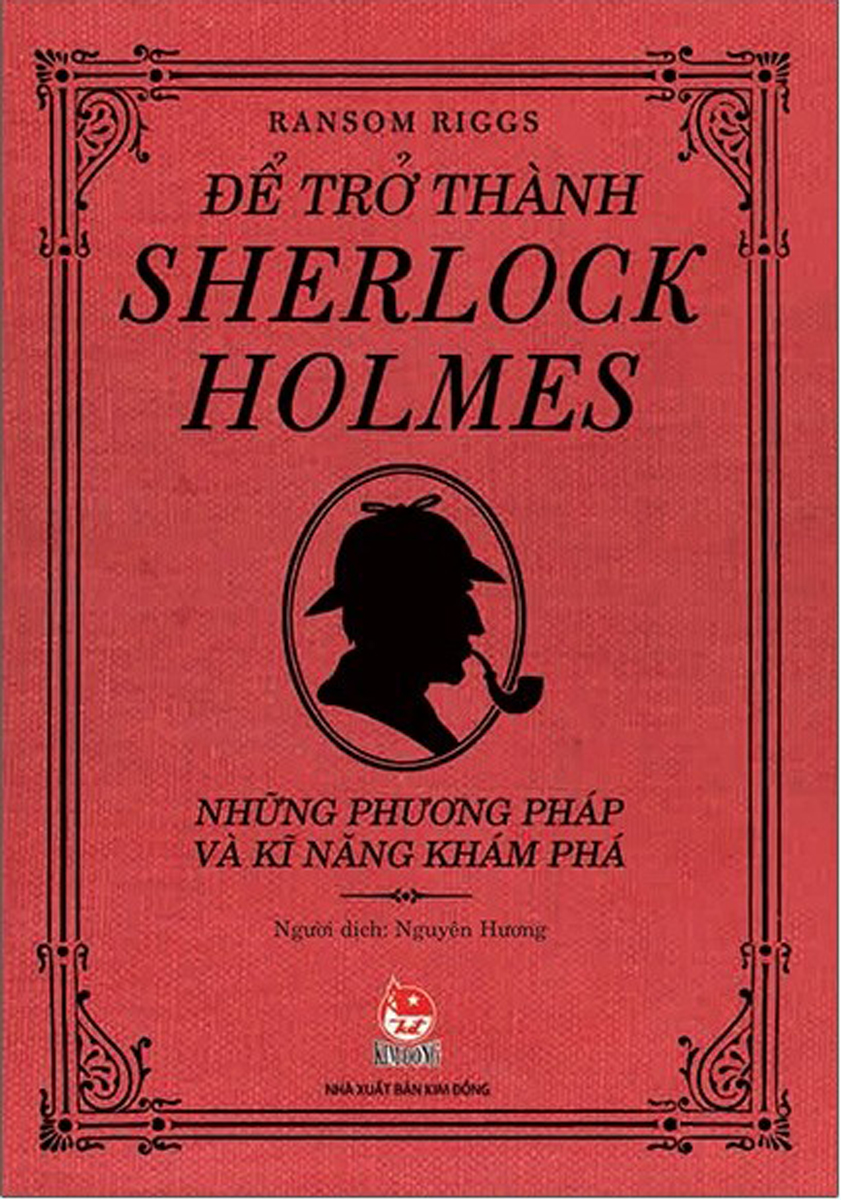 Để Trở Thành Sherlock Holmes - Những Phương Pháp Và Kĩ Năng Khám Phá