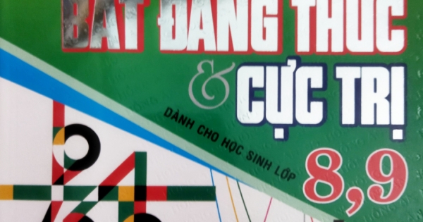 Phương Pháp Giải Toán Bất Đẳng Thức Và Cực Trị Dành Cho Học Sinh Lớp 8, 9