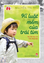 Kỉ Luật Mềm Của Trái Tim - Mẹ Việt Dạy Con Kiểu Nhật Bản