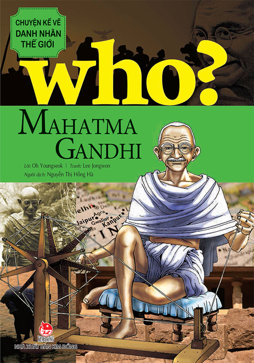 Who? Chuyện Kể Về Danh Nhân Thế Giới - Mahatma Gandhi