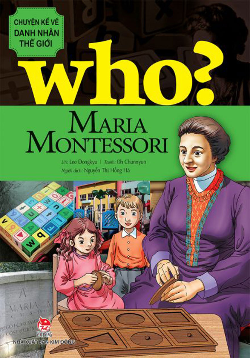 Who? Chuyện Kể Về Danh Nhân Thế Giới - Maria Montessori