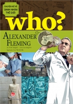 Who? Chuyện Kể Về Danh Nhân Thế Giới - Alexander Fleming