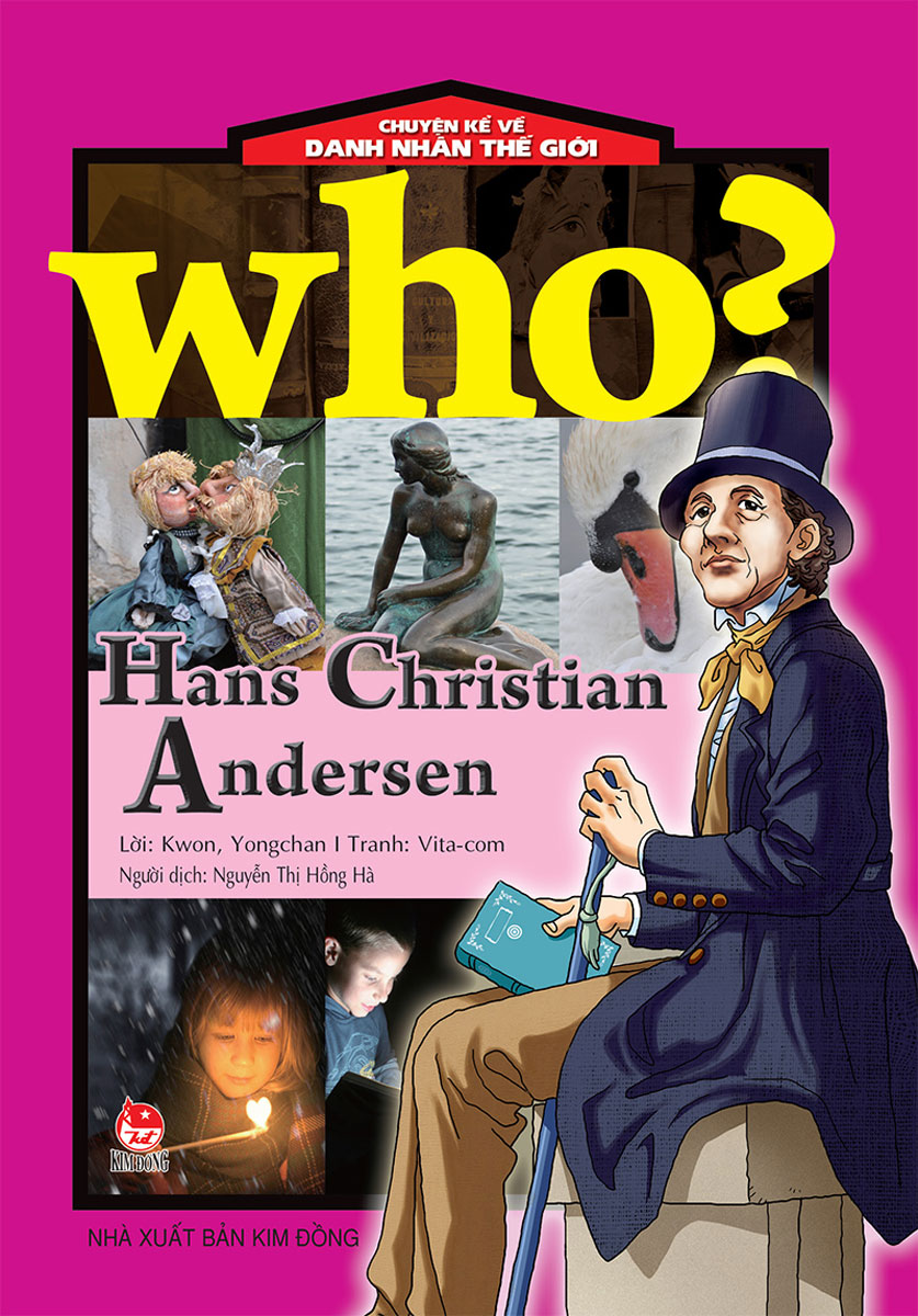 Who? Chuyện Kể Về Danh Nhân Thế Giới - Han Christian Andersen