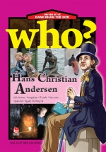 Who? Chuyện Kể Về Danh Nhân Thế Giới - Hans Christian Andersen