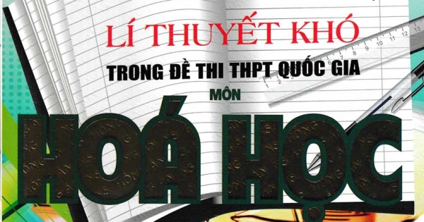 Giải Quyết Bài Tập Lí Thuyết Khó Trong Đề Thi THPT Quốc Gia Môn Hóa Học